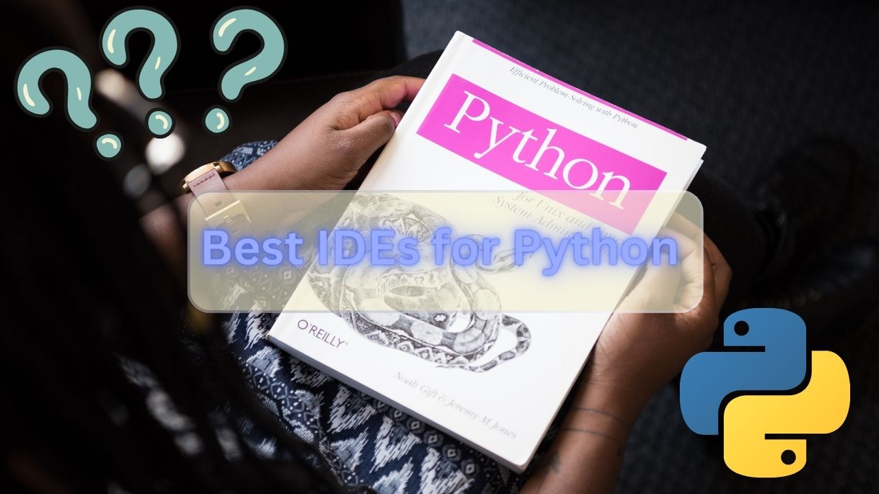 Best IDEs for Python | Bastaki Software Solutions