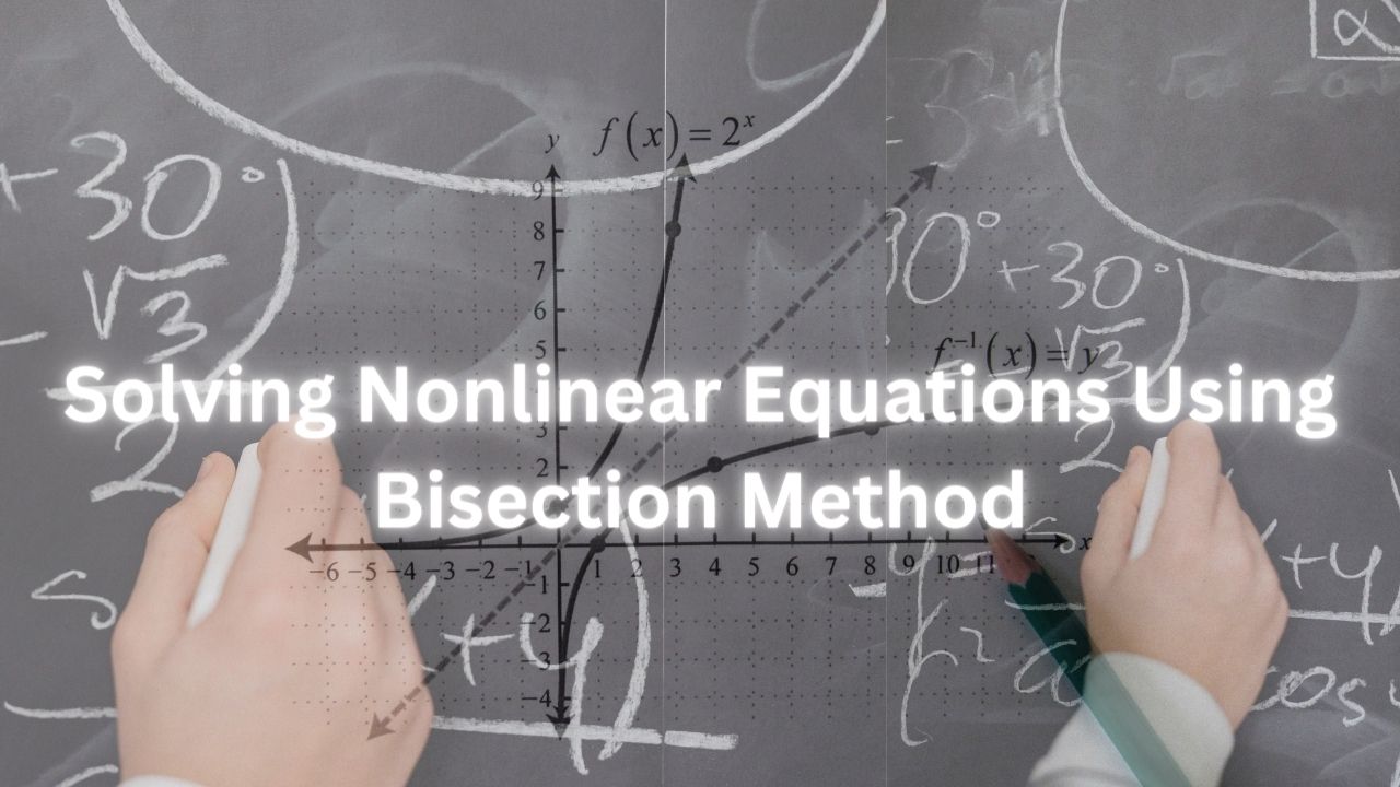 Solving Nonlinear Equations Using Bisection Method | Bastaki Software ...